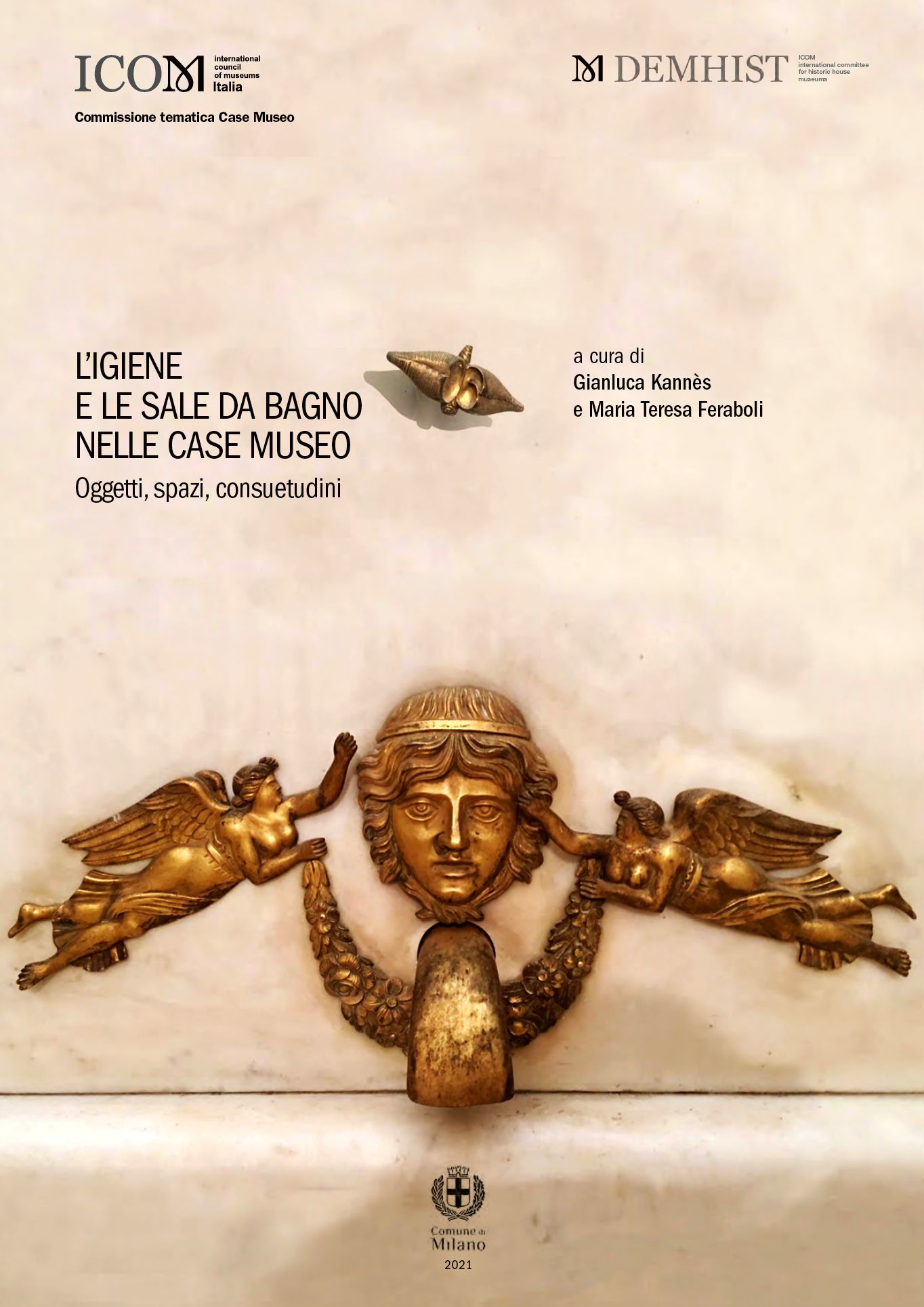 L’igiene e le sale da bagno nelle case museo. Oggetti, spazi, consuetudini, a cura di Gianluca Kannès e Maria Teresa Feraboli, Milano, ICOM Italia - Comune di Milano, 2021