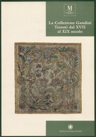 La collezione Gandini. Tessuti dal XVII al XIX secolo