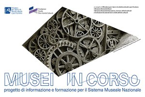 Musei in corso. Progetto di informazione e formazione per il Sistema Museale Nazionale