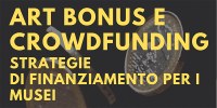 Art Bonus e Crowfunding, strategie di finanziamento per i musei