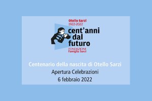 Otello Sarzi: “Cent’anni dal futuro”