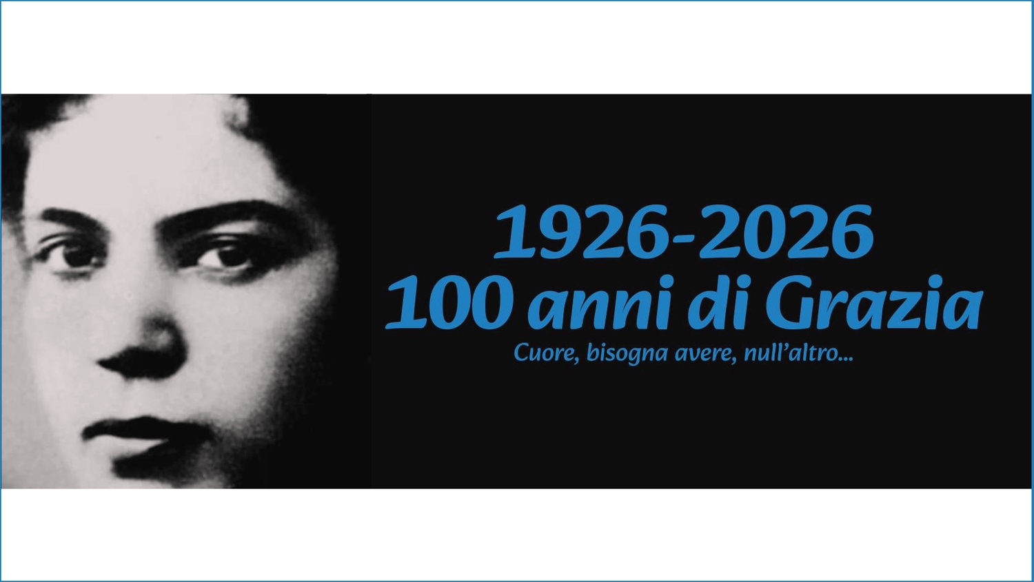 Manifesto della rassegna “1926-2026: 100 anni di Grazia” con una foto del viso di Grazia Deledda e una frase tratta dalle sue opere: "Cuore, bisogna avere, null'altro..."